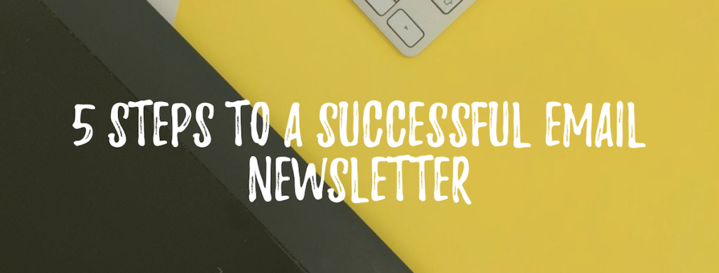 How to create an email newsletter that gets read (5 steps)